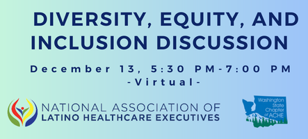 DEI Discussion Hosted by National Association of Latino Healthcare Executives PNW