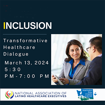 DEI Transformative Healthcare Dialogue Hosted by National Association of Latino Healthcare Executives PNW
